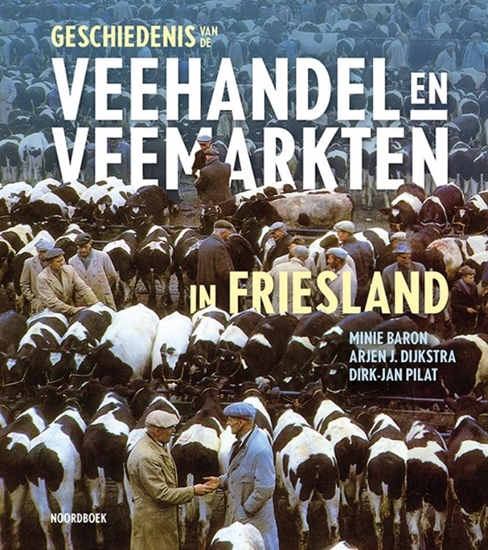Afbeelding van Geschiedenis van de veehandel en veemarkten in Friesland