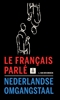 Afbeelding van Le français parlé-Nederlandse omgangstaal
