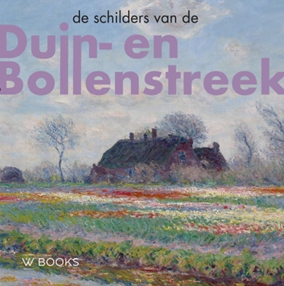 Afbeeldingen van Kunstenaarskolonies en kunststromingen in Nederland De schilders van Duin-en Bollenstreek