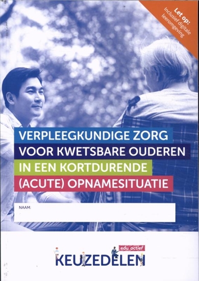 Afbeelding van Keuzedeel Verpleegkundige zorg voor kwetsbare ouderen in een kortdurende (acute) opnamesituatie combi
