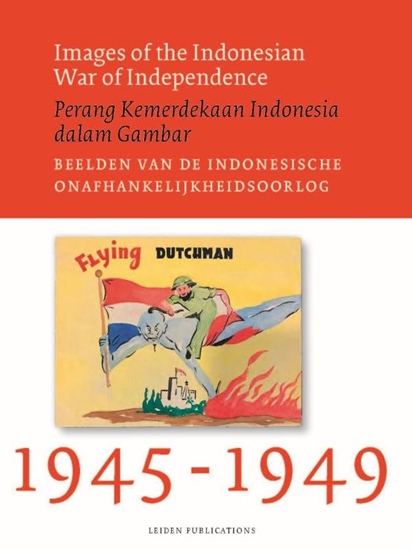 Afbeelding van Images of the Indonesian War of Independence, 1945-1949/Perang Kemerdekaan Indonesia dalam Gambar/Beelden van de Indonesische onafhankelijkheidsoorlog