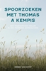Afbeelding van Spoorzoeken met Thomas a Kempis