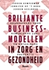 Afbeelding van Briljante businessmodellen in zorg en gezondheid