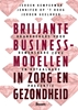 Afbeelding van Briljante businessmodellen in zorg en gezondheid