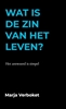 Afbeelding van Wat is de zin van het leven?