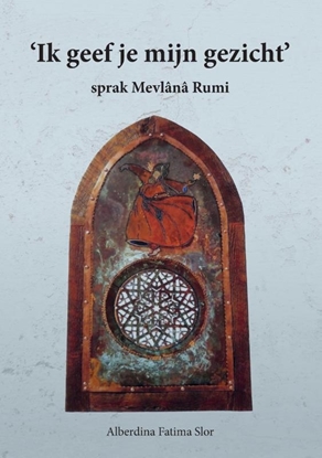 Afbeeldingen van Ik geef jou mijn gezicht, sprak Mevlana Rumi