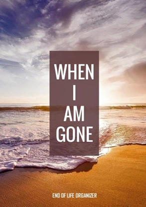 Afbeeldingen van When I Am Gone - End of Life Organizer