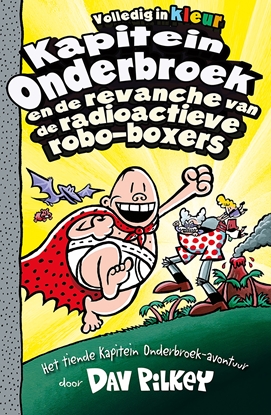 Afbeeldingen van Kapitein Onderbroek Kapitein Onderbroek en de revanche van de radioactieve robo-boxers