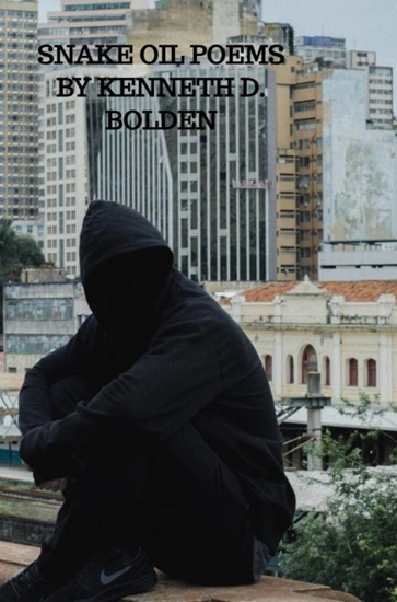 Afbeelding van Snake Oil Poems By Kenneth D. Bolden