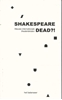 Afbeelding van Shakespeare dead?!