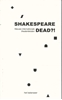 Afbeelding van Shakespeare dead?!