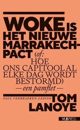 Afbeeldingen van Paul Verbraeken lezingen Woke is het nieuwe Marrakech-pact (of: Hoe ons Capitool al elke dag wordt bestormd)