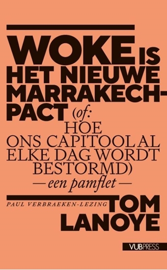 Afbeelding van Paul Verbraeken lezingen Woke is het nieuwe Marrakech-pact (of: Hoe ons Capitool al elke dag wordt bestormd)