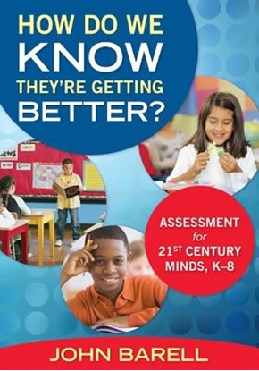 Afbeeldingen van How Do We Know They re Getting Better?: Assessment for 21st Century Minds, K 8