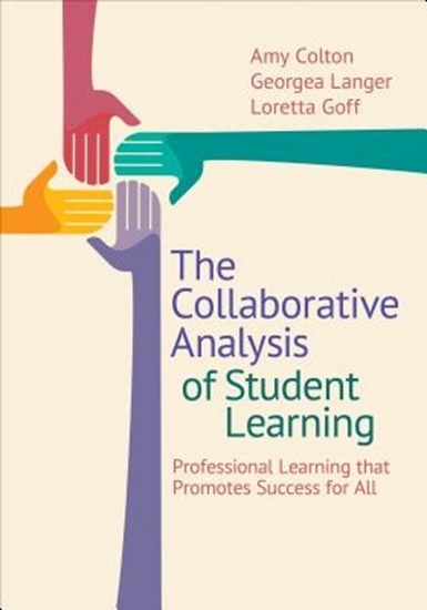 Afbeelding van The Collaborative Analysis of Student Learning: Professional Learning that Promotes Success for All