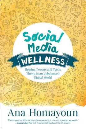 Afbeeldingen van Social Media Wellness: Helping Tweens and Teens Thrive in an Unbalanced Digital World