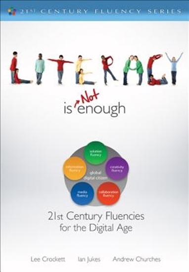 Afbeelding van Literacy Is NOT Enough: 21st Century Fluencies for the Digital Age