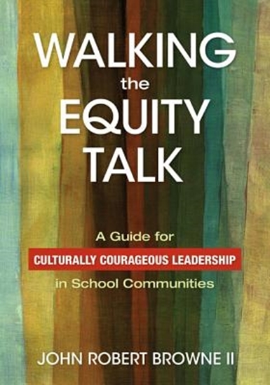 Afbeelding van Walking the Equity Talk: A Guide for Culturally Courageous Leadership in School Communities