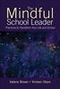 Afbeelding van The Mindful School Leader: Practices to Transform Your Leadership and School
