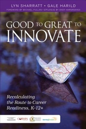 Afbeeldingen van Good to Great to Innovate: Recalculating the Route to Career Readiness, K-12+