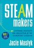 Afbeelding van STEAM Makers: Fostering Creativity and Innovation in the Elementary Classroom