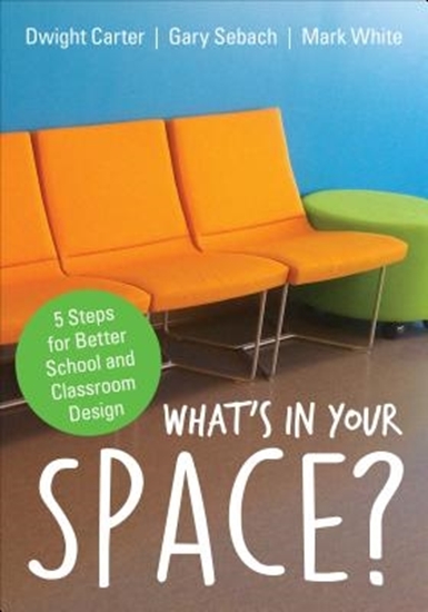 Afbeelding van What's in Your Space?: 5 Steps for Better School and Classroom Design