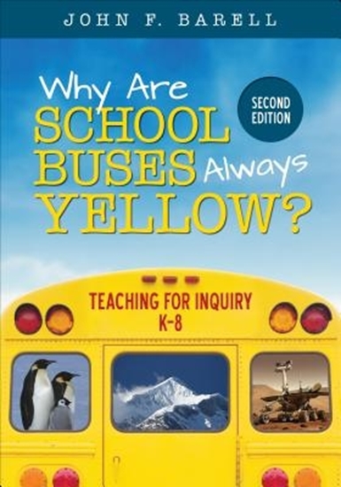 Afbeelding van Why Are School Buses Always Yellow?: Teaching for Inquiry, K-8