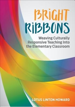 Afbeeldingen van Bright Ribbons: Weaving Culturally Responsive Teaching Into the Elementary Classroom