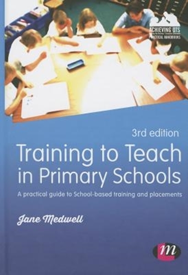 Afbeelding van Training to Teach in Primary Schools: A practical guide to School-based training and placements