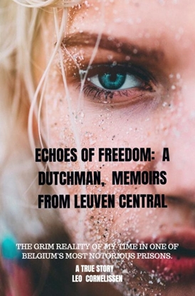 Afbeeldingen van Echoes of Freedom: A Dutchman, Memoirs from Leuven Central Prison