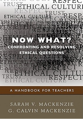 Afbeeldingen van Now What? Confronting and Resolving Ethical Questions: A Handbook for Teachers