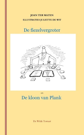 Afbeelding van De fiezelvergroter en de kloon van Plank