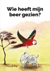Afbeelding van Wie heeft mijn beer gezien?