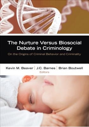 Afbeeldingen van The Nurture Versus Biosocial Debate in Criminology: On the Origins of Criminal Behavior and Criminality