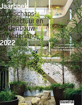 Afbeeldingen van Jaarboek Landschapsarchitectuur en Stedenbouw in Nederland Jaarboek Landschapsarchitectuur en stedenbouw in Nederland 2022