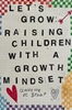 Afbeelding van Let's Grow: Raising Children with a Growth Mindset