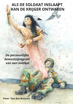Afbeeldingen van Als de soldaat inslaapt kan de krijger ontwaken