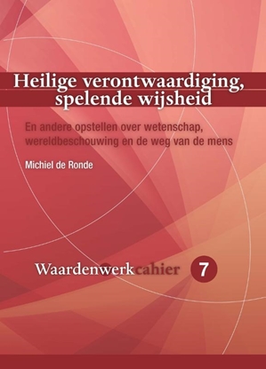 Afbeeldingen van Cahiers Waardenwerk Heilige verontwaardiging, spelende wijsheid