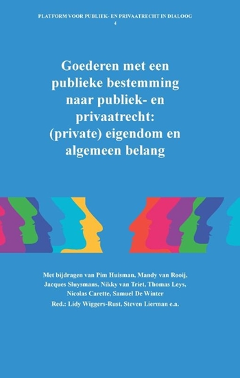 Afbeelding van Platform voor publiek- en privaatrecht in dialoog Goederen met een publieke bestemming naar publiek- en privaatrecht: (private) eigendom en algemeen belang