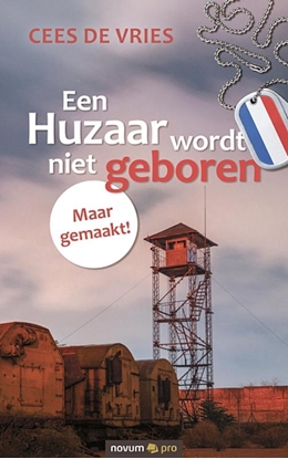 Afbeeldingen van Een Huzaar wordt niet geboren Maar gemaakt!