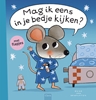 Afbeelding van Muisje Mag ik eens in je bedje kijken?