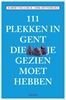 Afbeelding van 111 PLEKKEN IN GENT DIE JE GEZIEN MOET HEBBEN