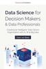 Afbeelding van Data Science for Decision Makers & Data Professionals