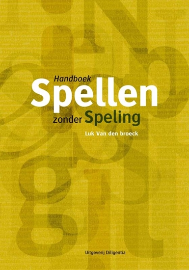 Afbeelding van Spellen zonder speling - Handboek Nederlandse spelling