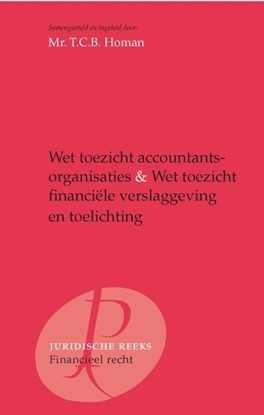 Afbeeldingen van Wet toezicht accountantsorganisaties, Wet toezicht financiële verslaggeving en toelichting