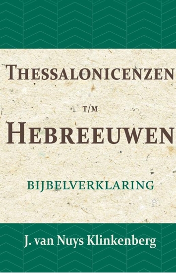 Afbeelding van De Bijbel door beknopte uitbreidingen en ophelderende aanmerkingen verklaard Thessalonicenzen t/m Hebreeuwen