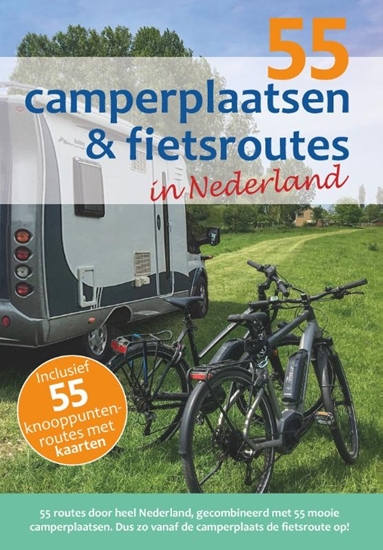 Afbeelding van 55 camperplaatsen & fietsroutes in Nederland