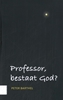 Afbeelding van Professor, bestaat God?