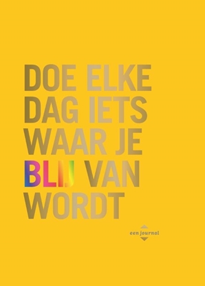 Afbeeldingen van Doe elke dag iets waar je blij van wordt