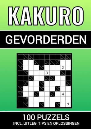 Afbeeldingen van Kakuro - 100 Puzzels - voor Gevorderden - Inclusief Uitleg, Tips en Oplossingen
